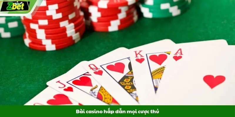 Bài casino hấp dẫn mọi cược thủ