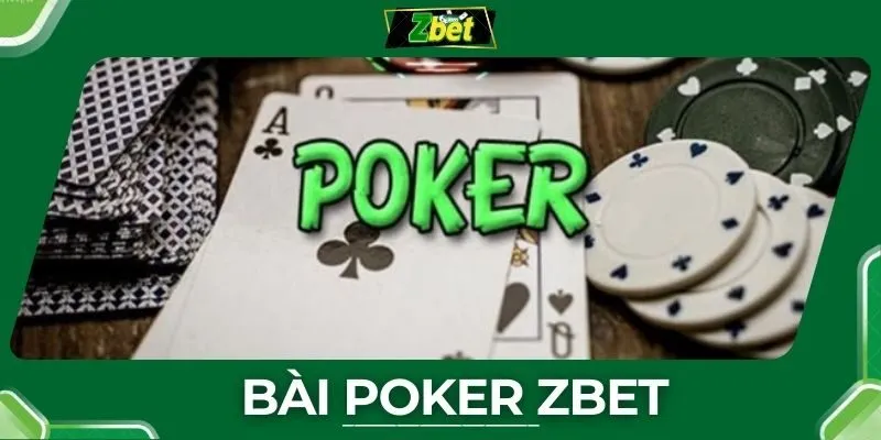 Bài Poker ZBET - Sân Chơi Giải Trí Chất Lượng Uy Tín