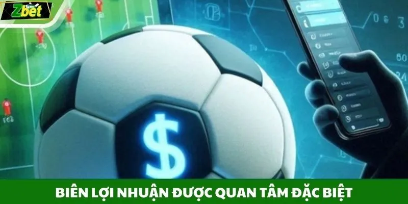 Biên lợi nhuận được quan tâm đặc biệt