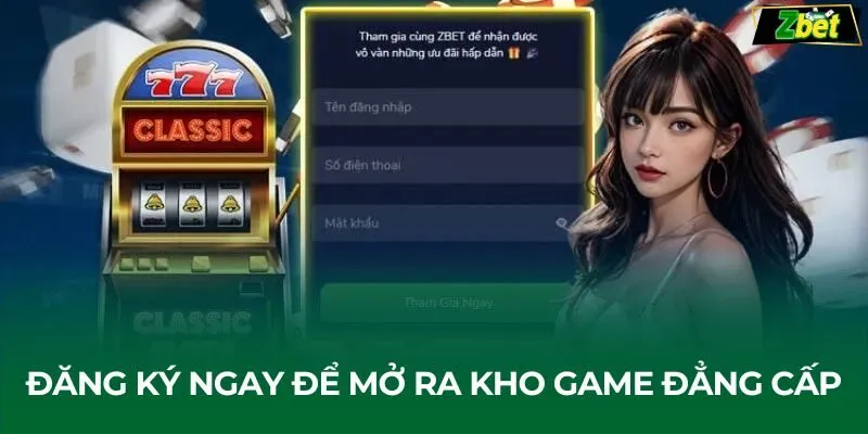 Đăng ký ngay để mở ra kho game đẳng cấp