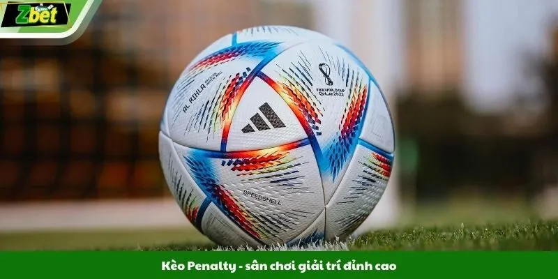 Kèo Penalty - sân chơi giải trí đỉnh cao