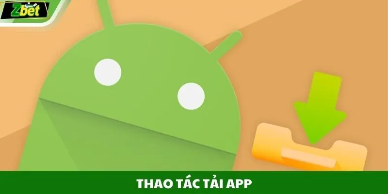 Thao tác tải app