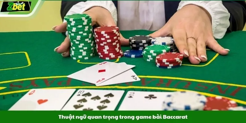 Thuật ngữ quan trọng trong game bài Baccarat