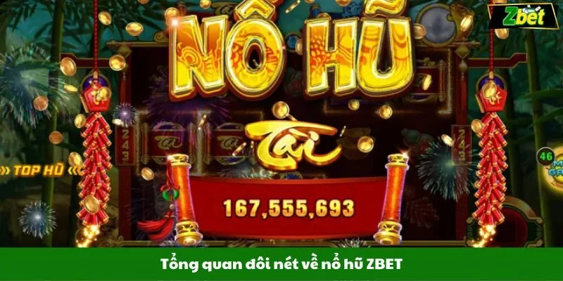 Tổng quan đôi nét về nổ hũ ZBET